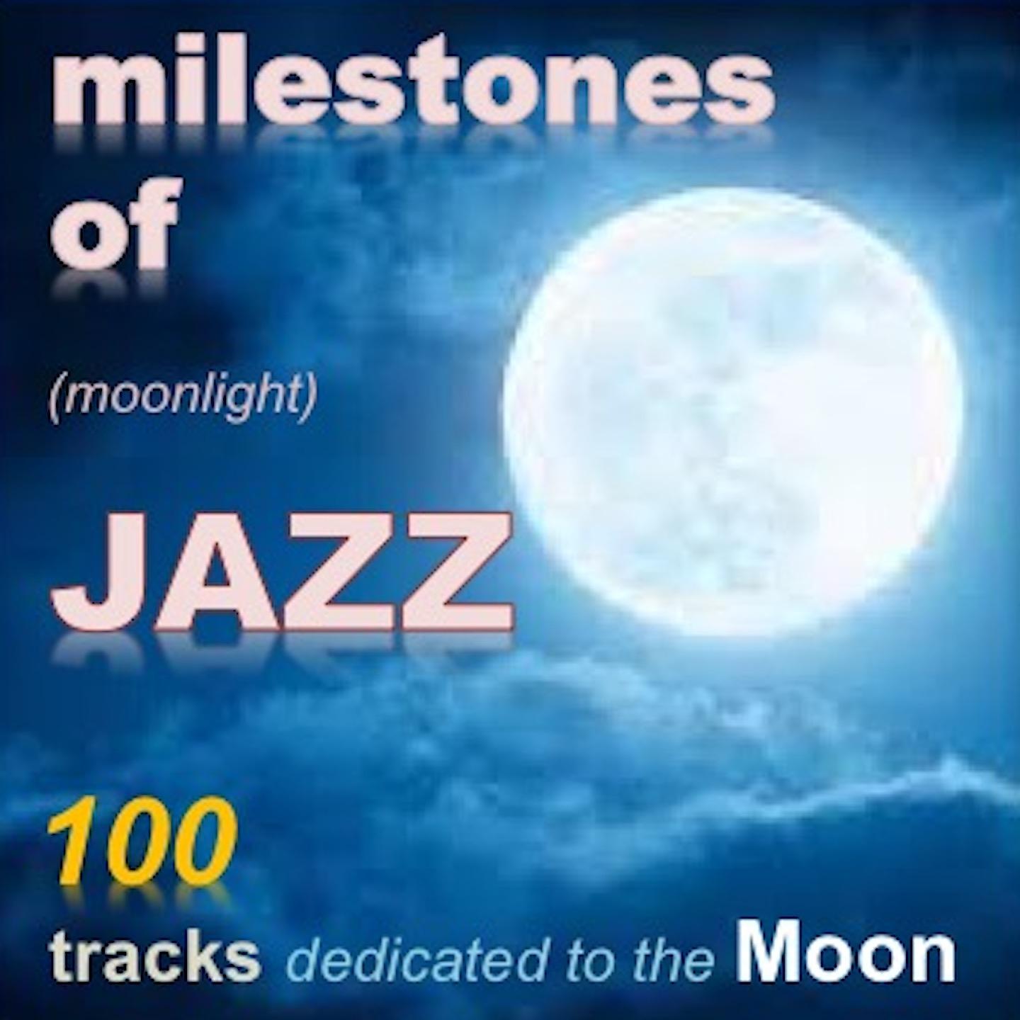 Постер альбома Milestones of (Moonlight) Jazz