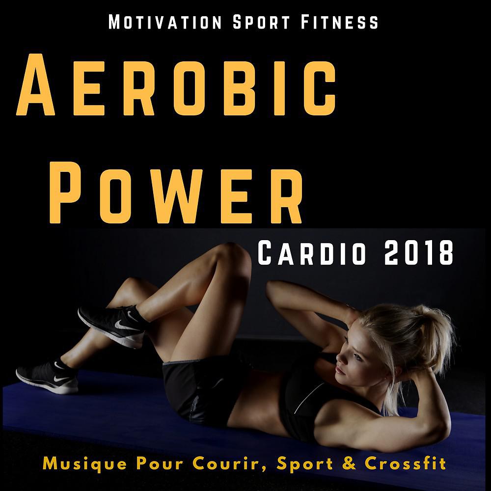 Постер альбома Aerobic Power Cardio 2018 (Musique Pour Courir, Sport & Crossfit)