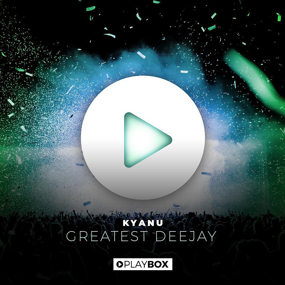 KYANU - Greatest Deejay