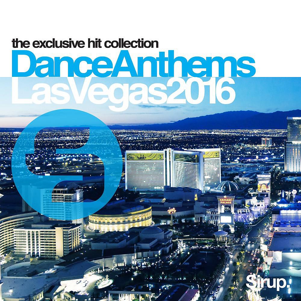 Постер альбома Sirup Dance Anthems Las Vegas 2016
