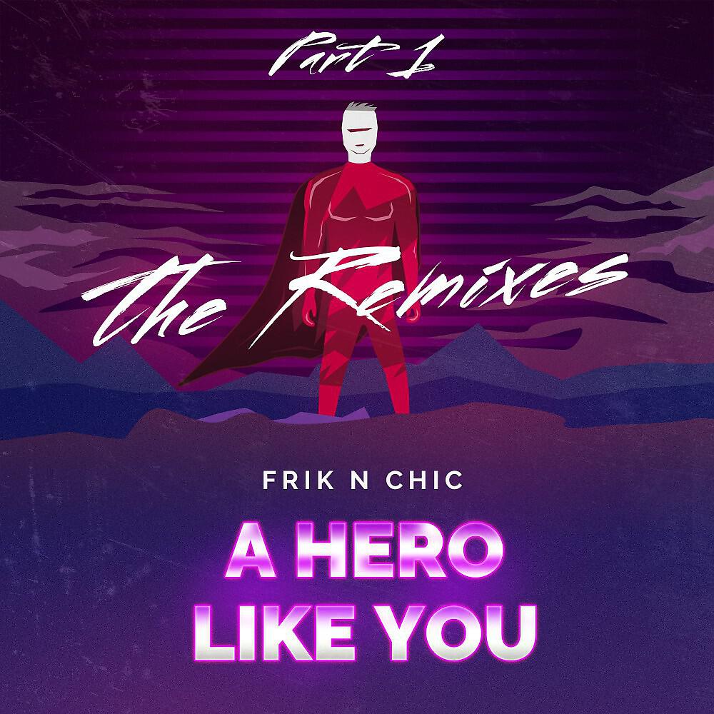 Frik n Chic - A Hero Like You (The Remixes, Pt. 1) [Ricky Pellegrino Remix]