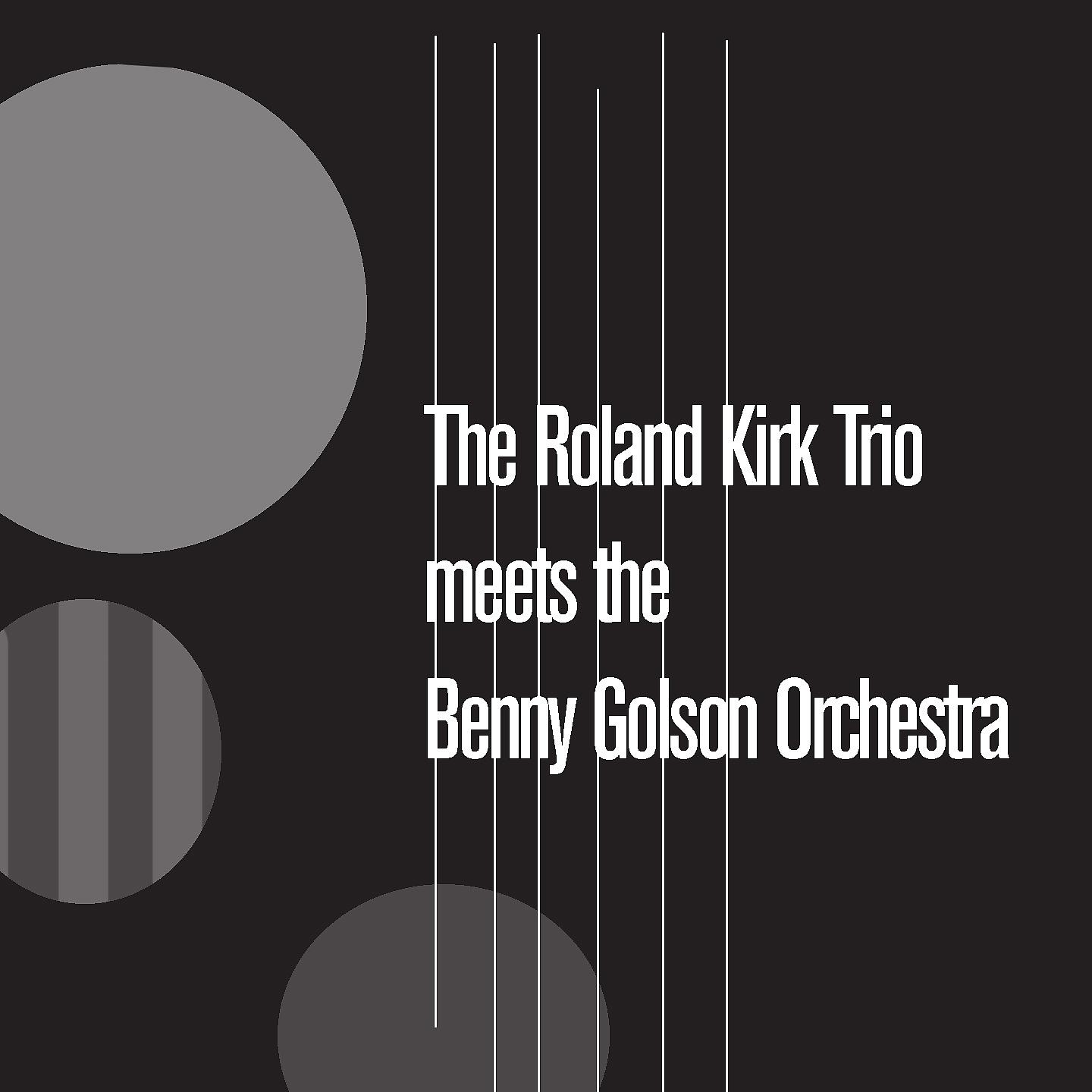 Постер альбома The Roland Kirk Quartet Meets the Benny Golson Orchestra