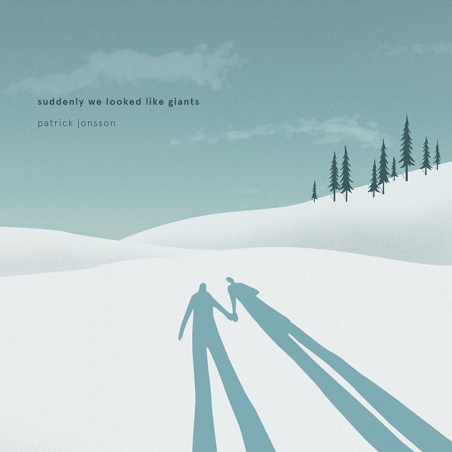 Patrick Jonsson - Suddenly We Looked Like Giants