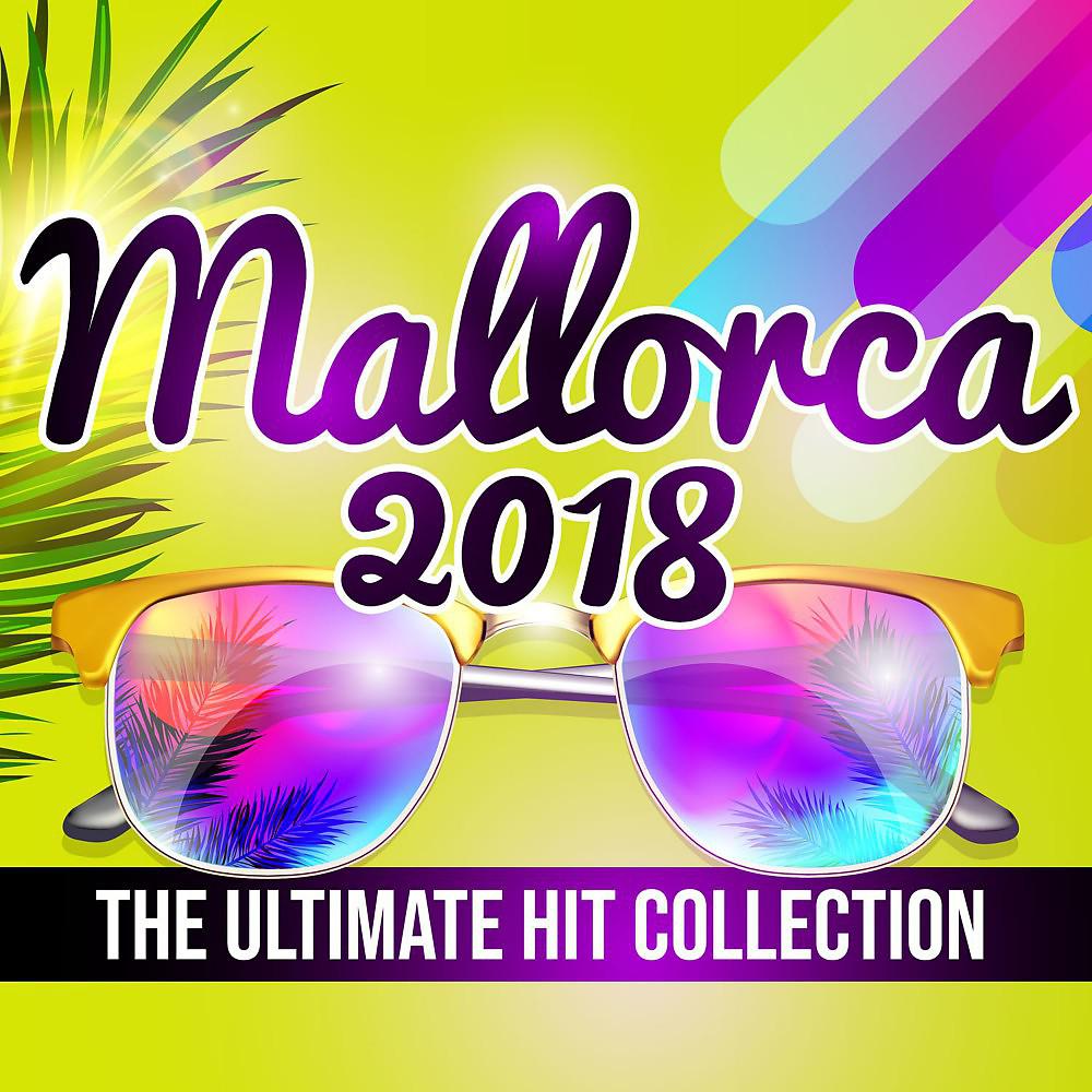Постер альбома Mallorca 2018 - The Ultimate Hit Collection