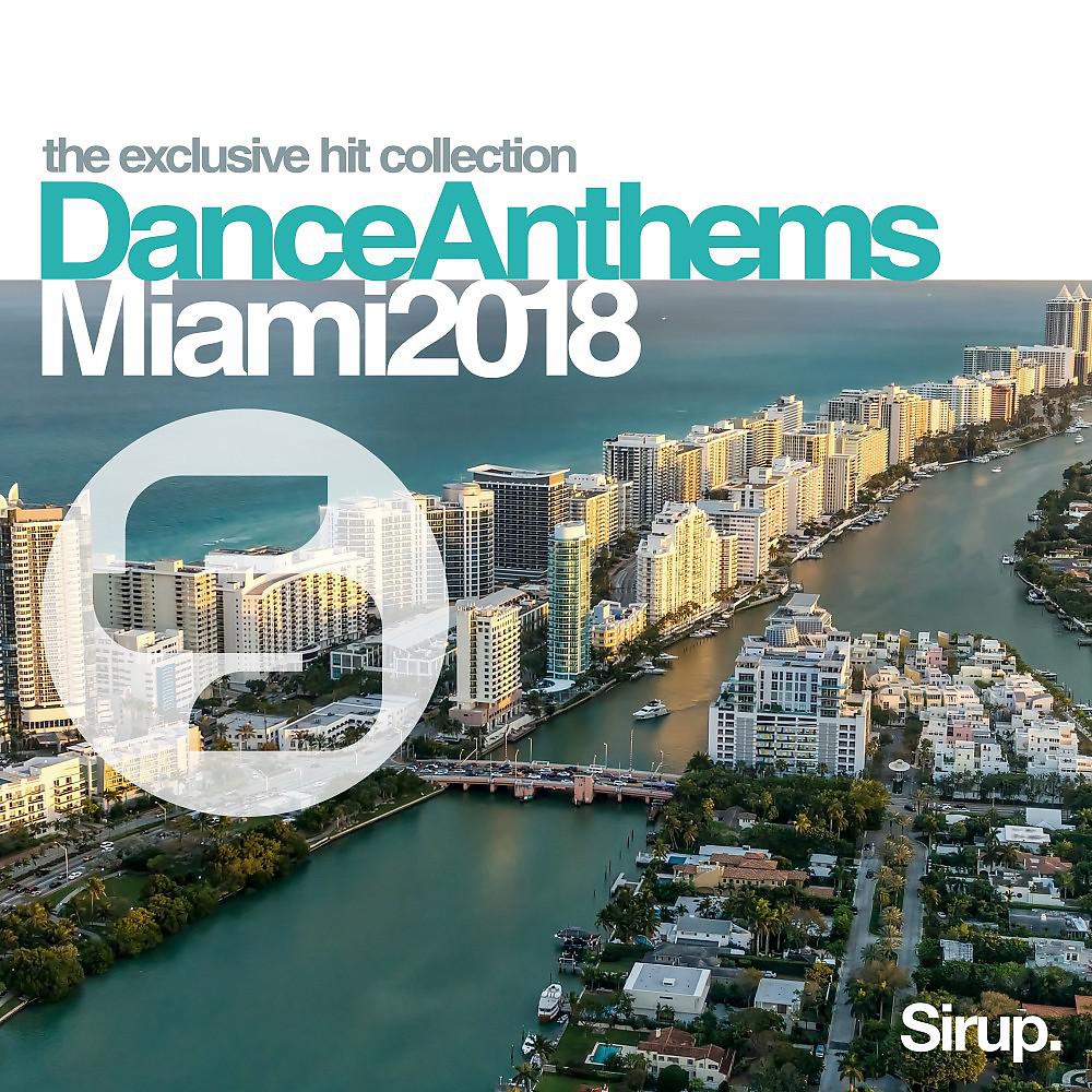 Постер альбома Sirup Dance Anthems Miami 2018