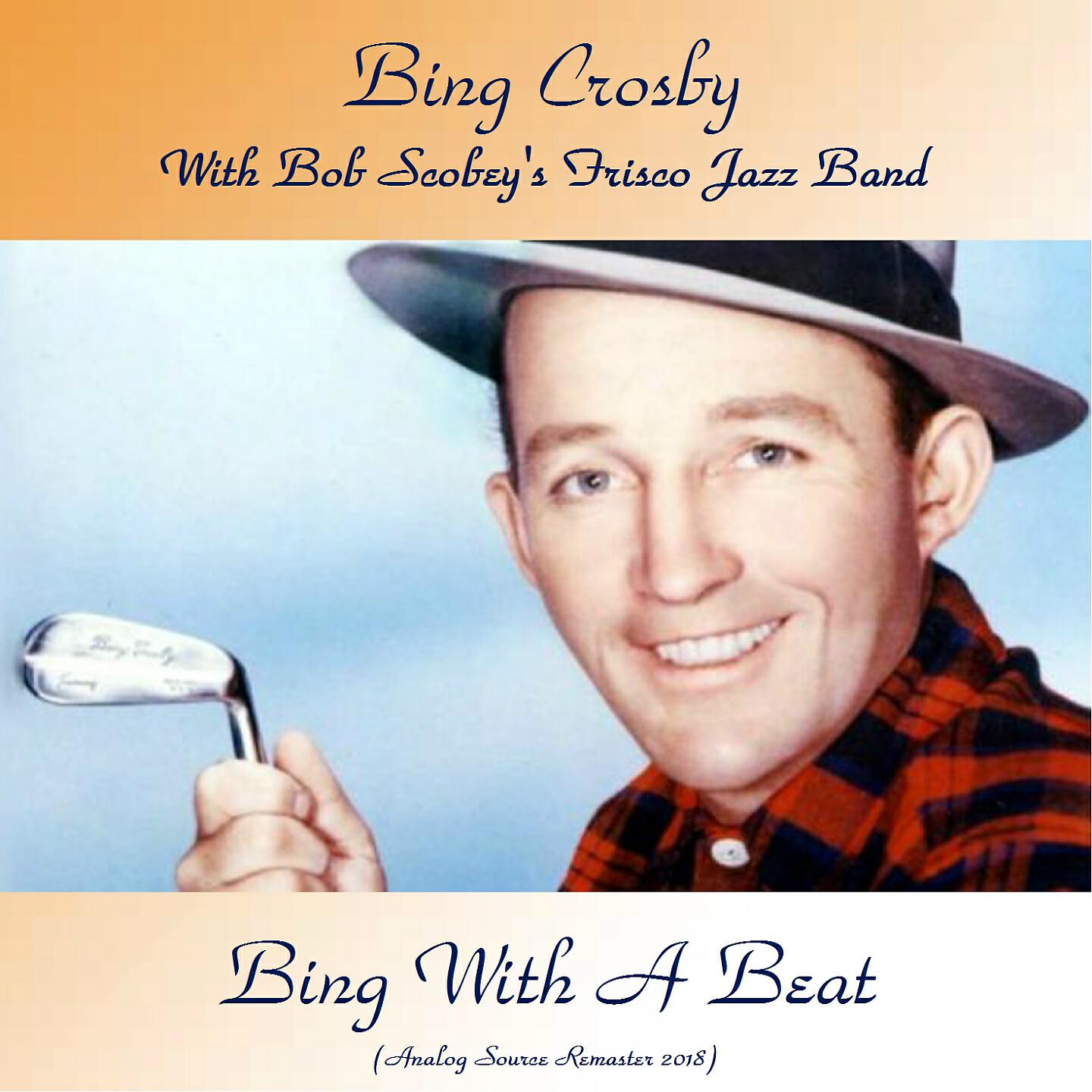 Bing Crosby With Bob Scobey's Frisco Jazz Band - Dream A Little Dream Of Me (Remastered 2018)