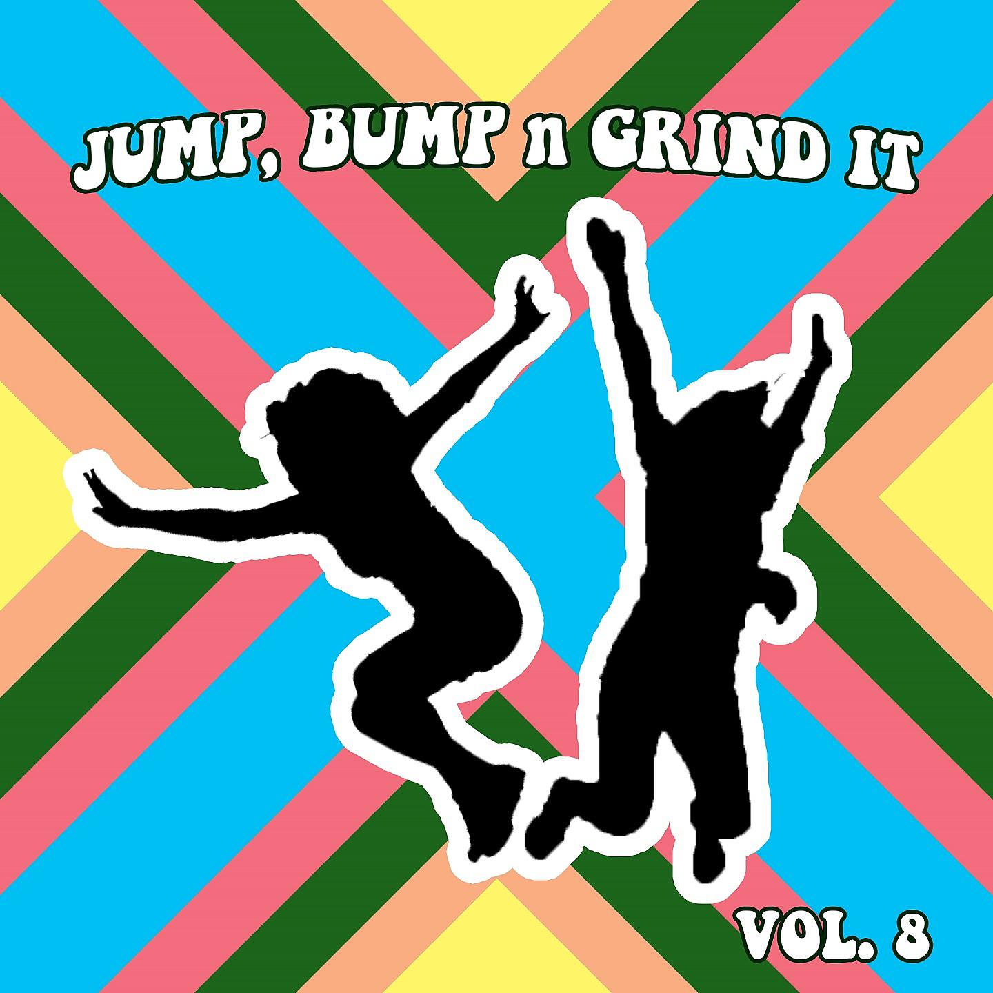 Постер альбома Jump Bump n Grind It, Vol 8