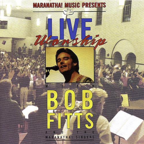 Постер альбома Live Worship With Bob Fitts