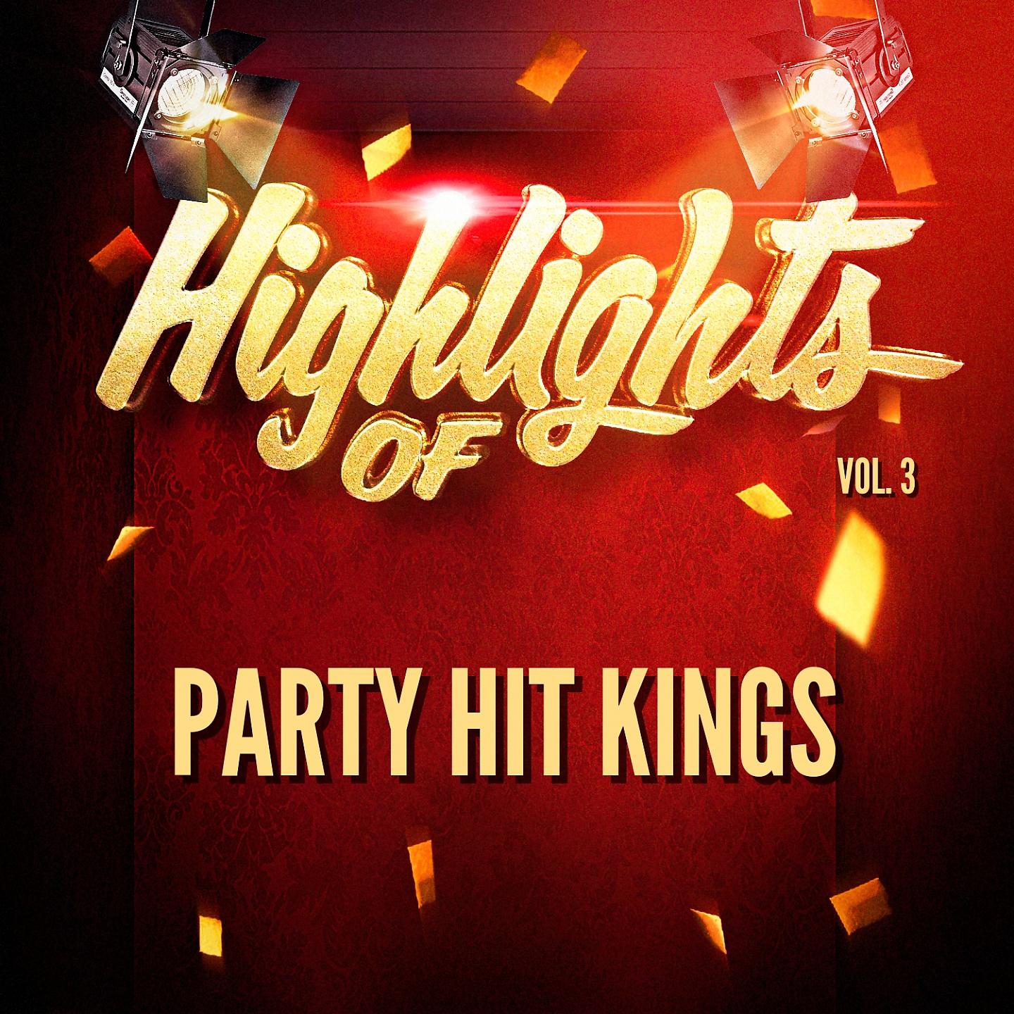 Постер альбома Highlights of Party Hit Kings, Vol. 3