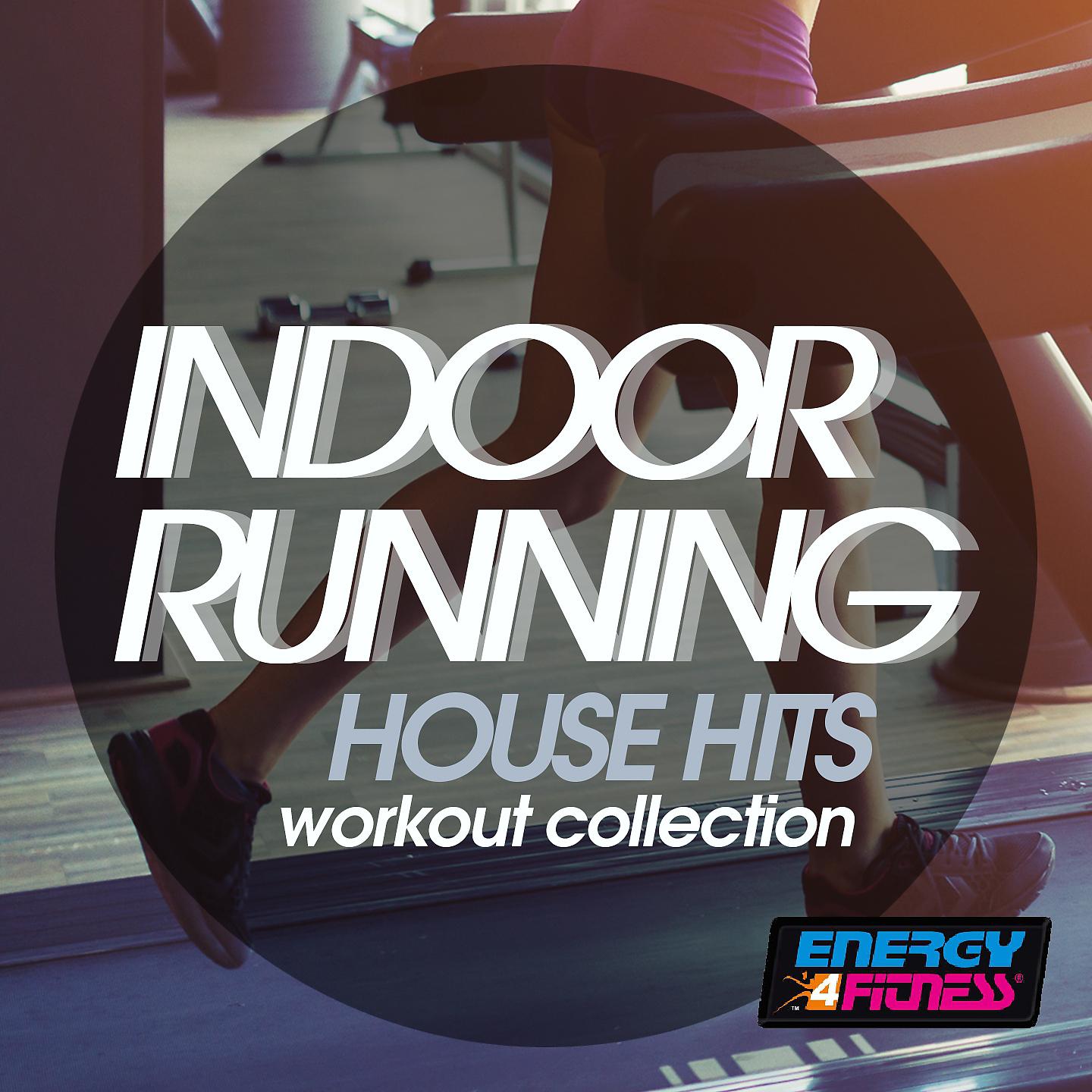 Постер альбома Indoor Running House Hits Workout Collection