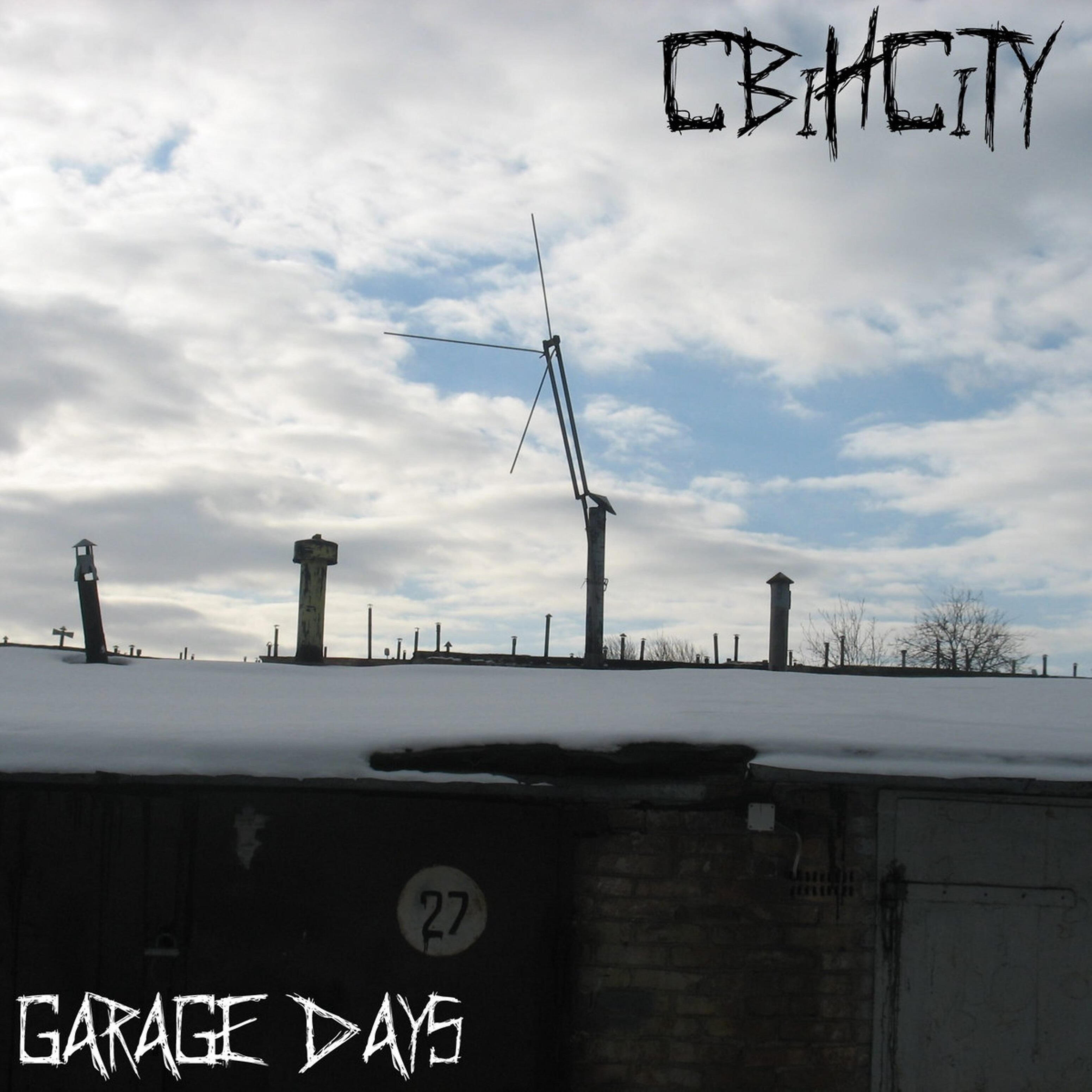 Cbihcity - Garage Days