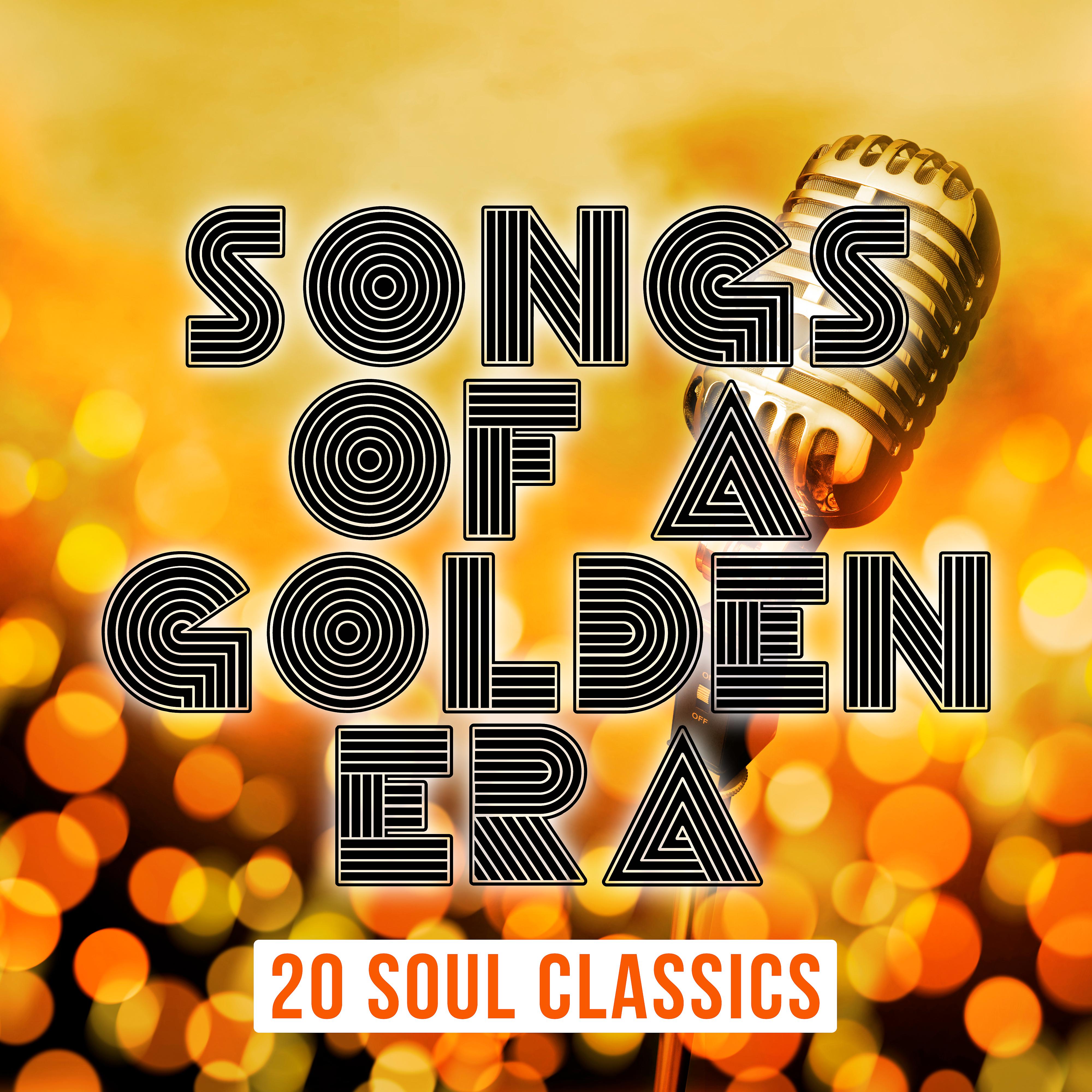 Постер альбома Songs of a Golden Era: 20 Soul Classics