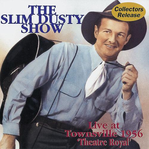 Постер альбома The Slim Dusty Show: Live At Townsville 1956 - 'Theatre Royal'