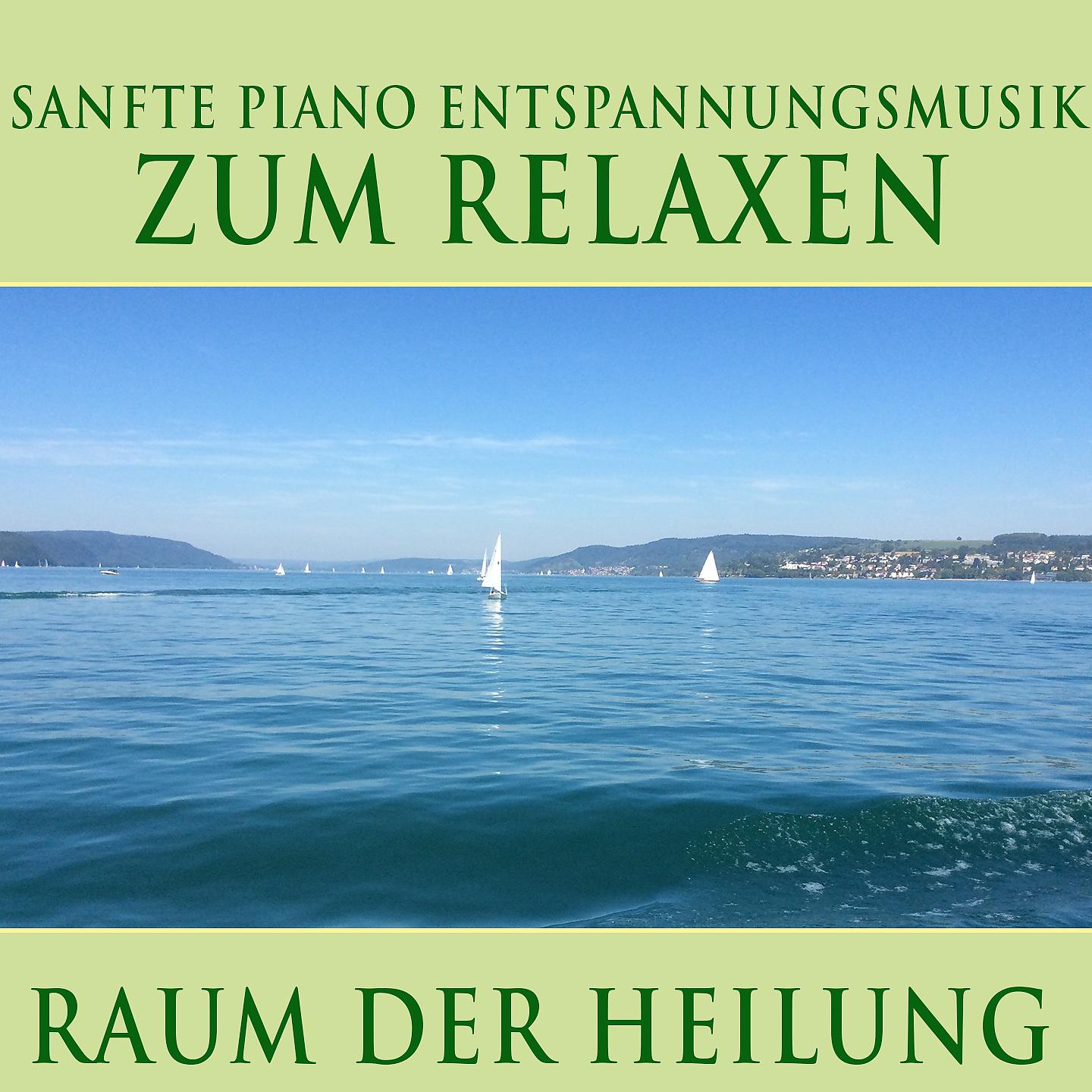 Постер альбома Raum der Heilung: Sanfte Piano Entspannungsmusik zum Relaxen