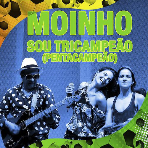 Moinho - Sou Tricampeão (Pentacampeão)