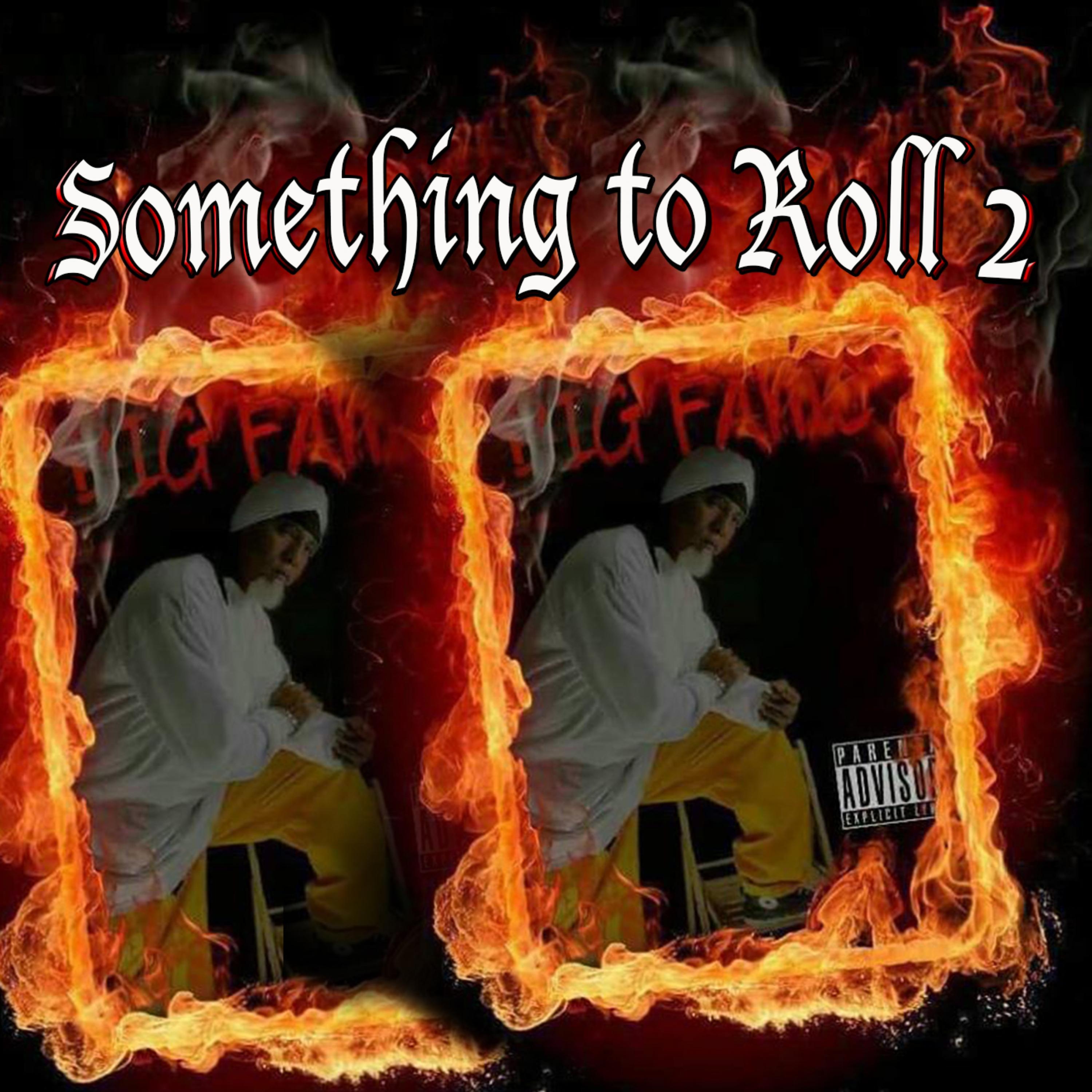 Постер альбома Something to Roll 2 (feat. Montana Montana Montana & Milla Romero)