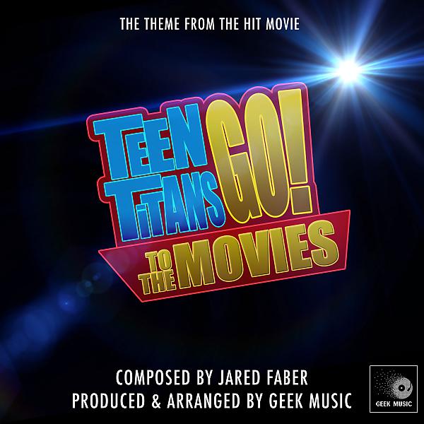 Постер альбома Teen Titans Go! To The Movies - Go! - Main Theme