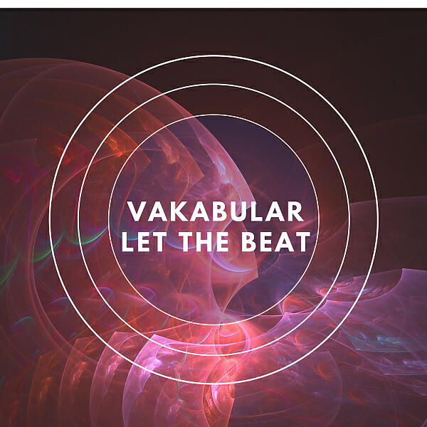 Vakabular - Let The Beat