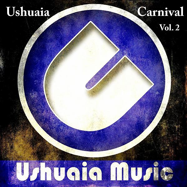 Постер альбома Ushuaia Carnival Vol. 2