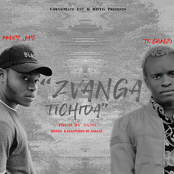 Maxy Jay - Zvanga Tichida (feat. Ti Gonzi)