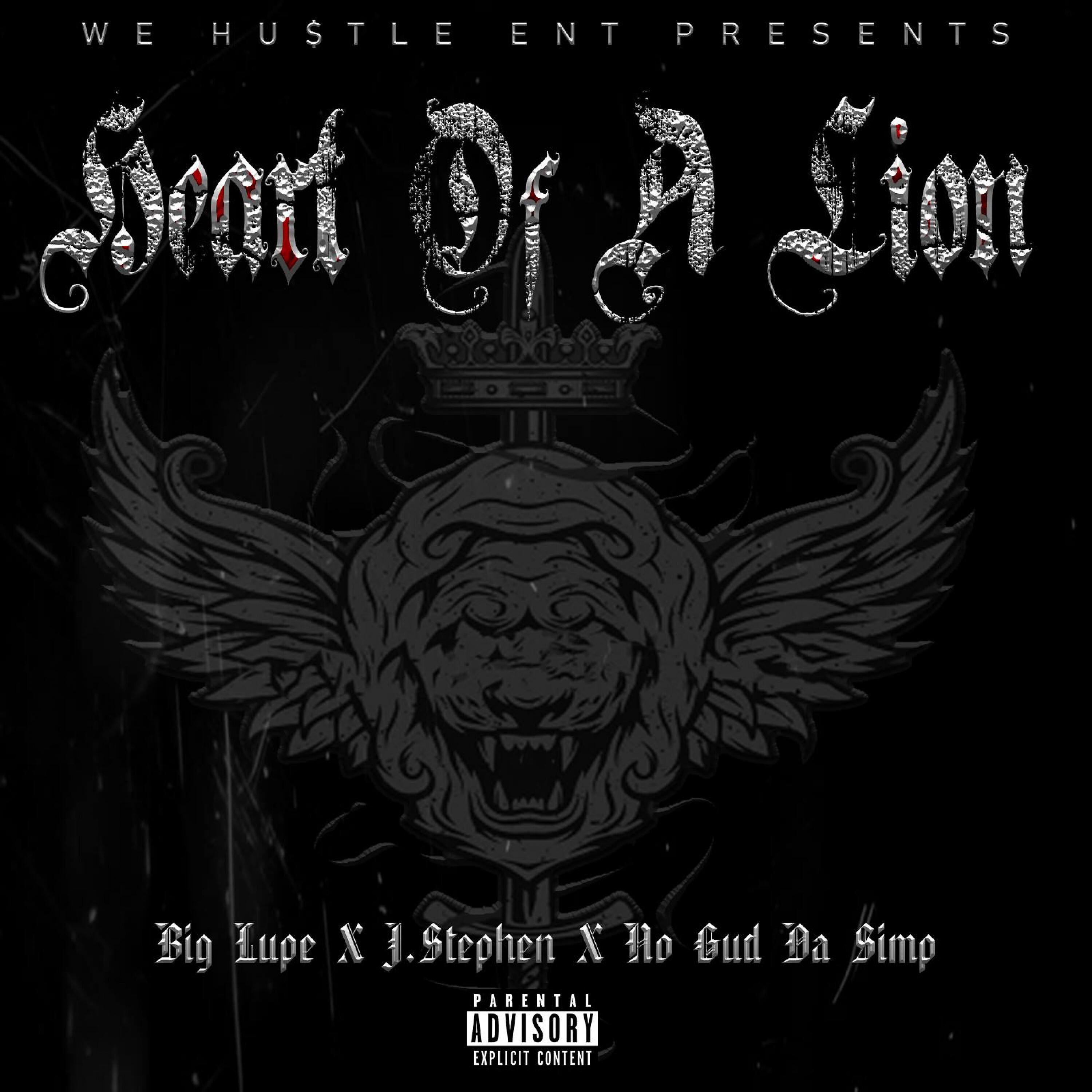 Big Lupe - Heart of a Lion (feat. J.Stephen & No Gud Da Simp)
