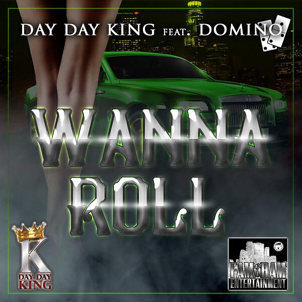 Day Day King - Wanna Roll (feat. Domino)