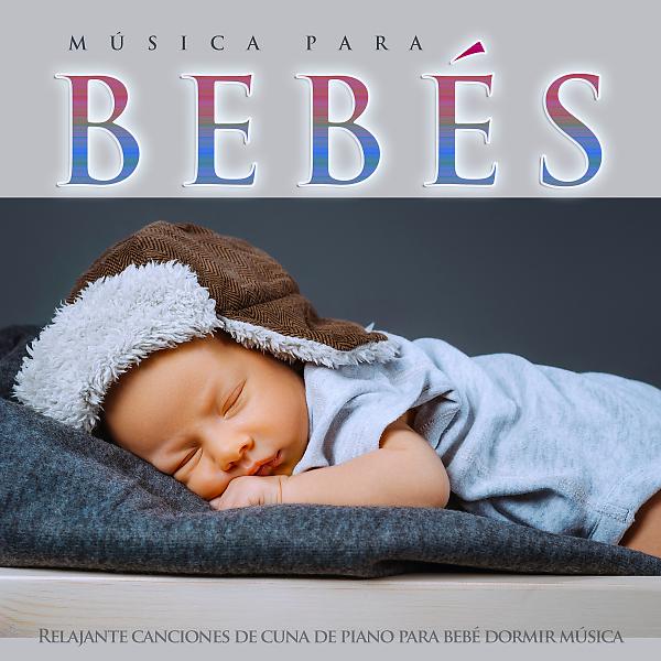 Постер альбома Música para bebés: Relajante canciones de cuna de piano para bebé dormir música