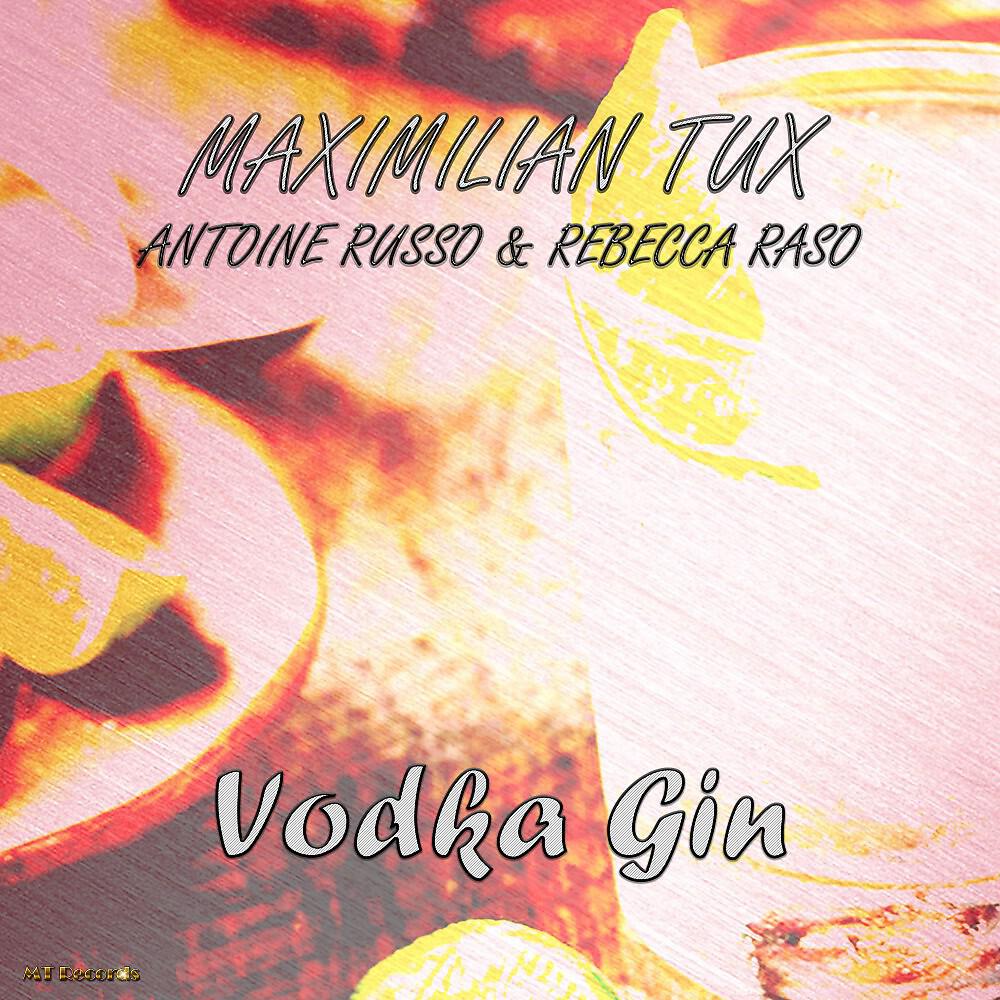 Maximilian Tux, Antoine Russo & Rebecca Raso - Vodka Gin