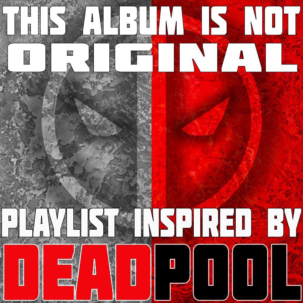Постер альбома This Album Is Not Original: Playlist Inspired by Deadpool