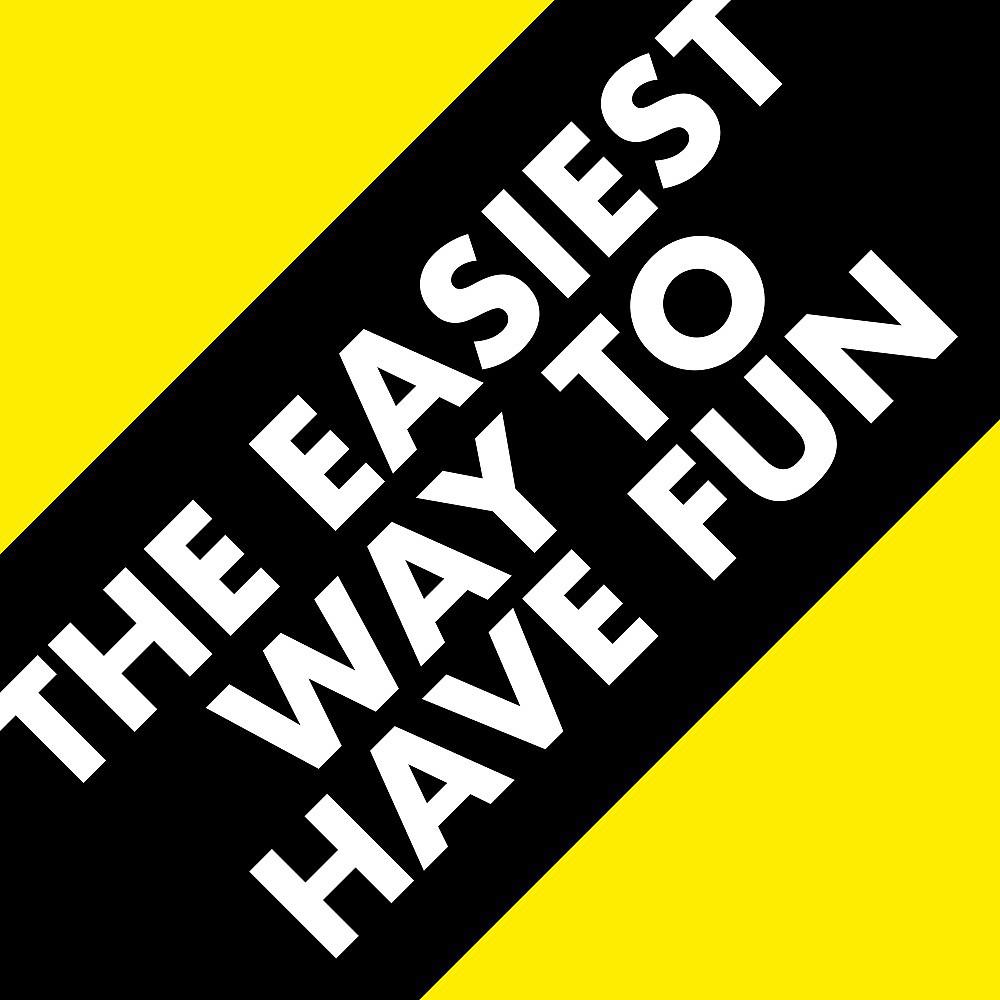Постер альбома The Easiest Way to Have Fun