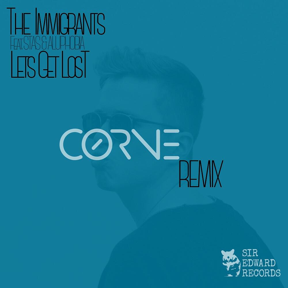 The Immigrants - Lets Get Lost (Corné Remix)
