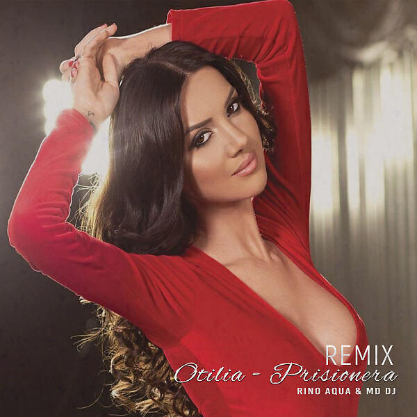 Otilia - Prisionera (Rino Aqua & MD Dj Remix Extended)