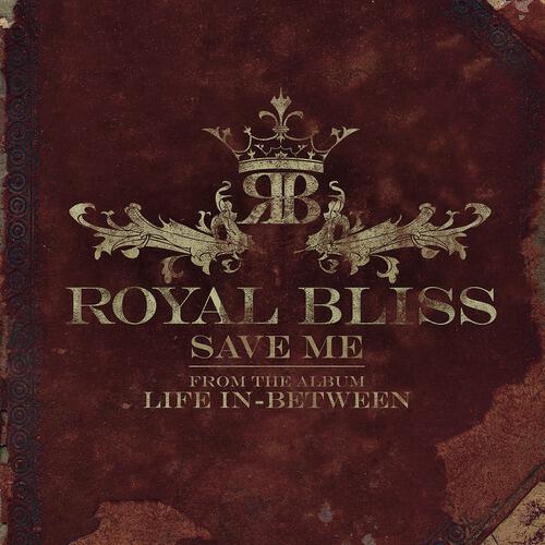 Royal Bliss - Save Me