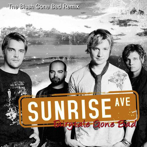 Sunrise Avenue - Fairytale Gone Bad (The Blush Gone Bad Remix)