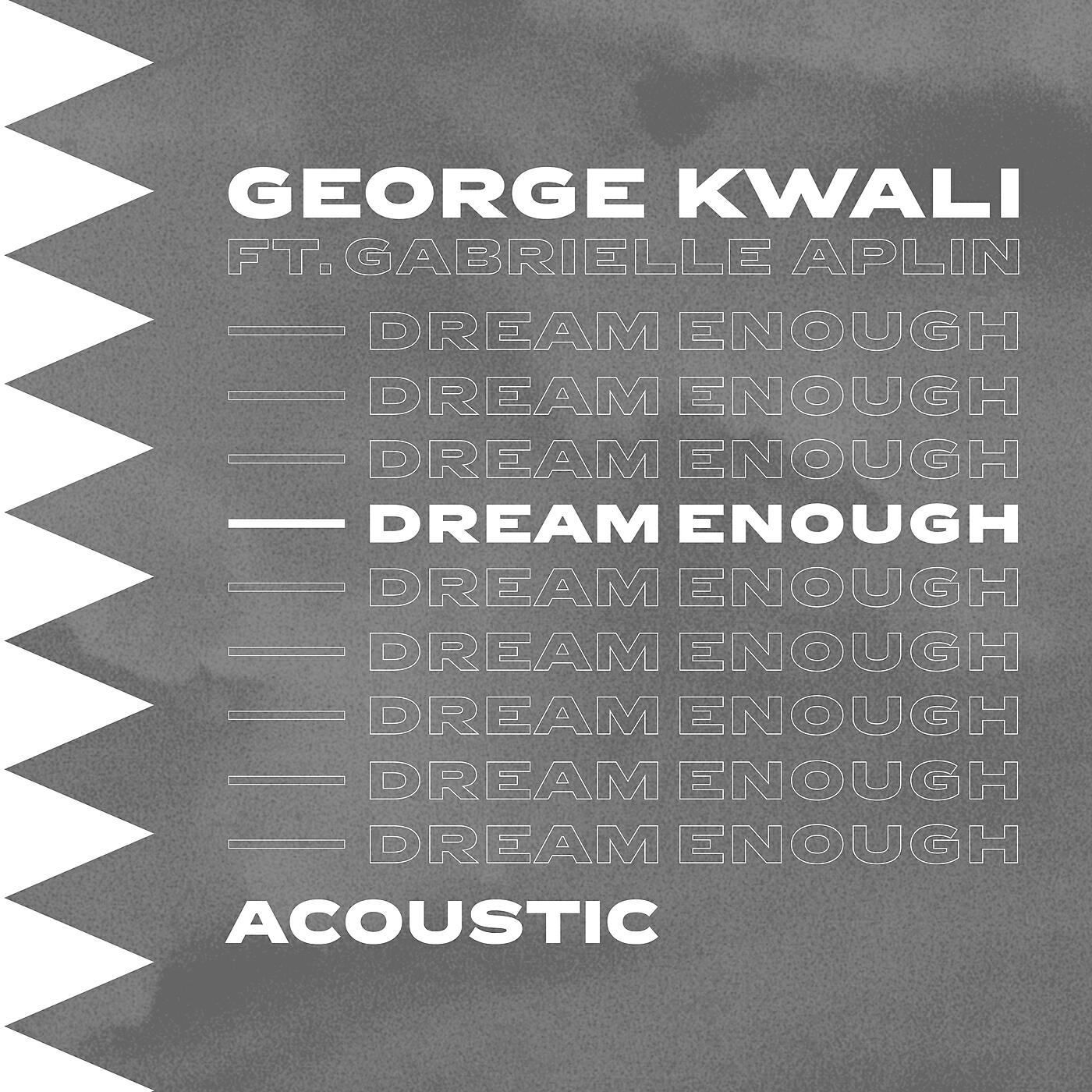 George Kwali - Dream Enough (Acoustic)