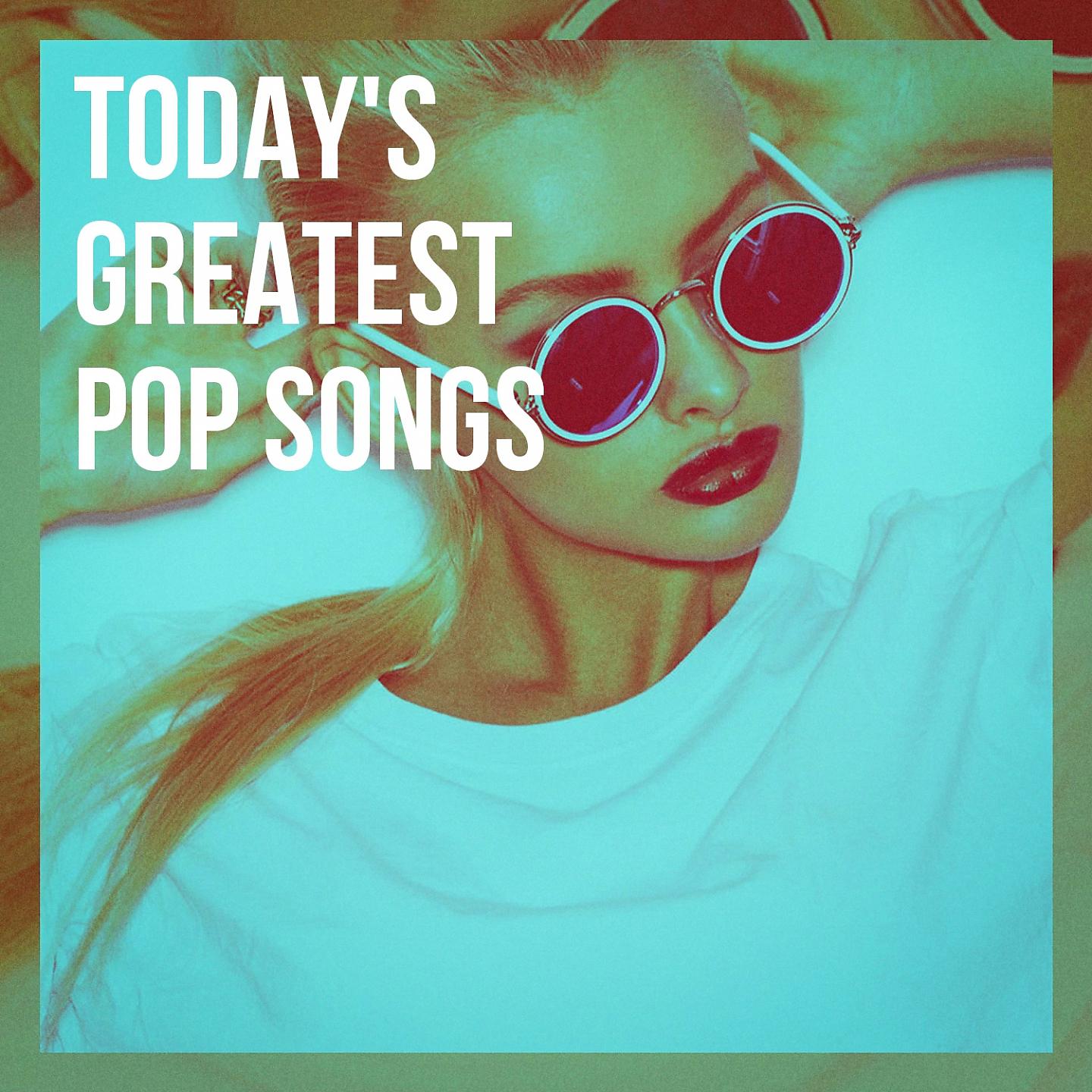 Постер альбома Today's Greatest Pop Songs
