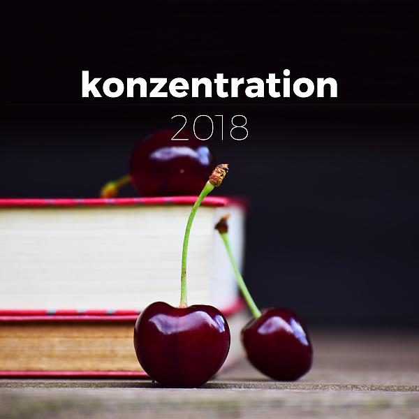 Постер альбома Konzentration 2018 - Entspannende Musik zum Schreiben, Studieren, Lesen, Fokussieren