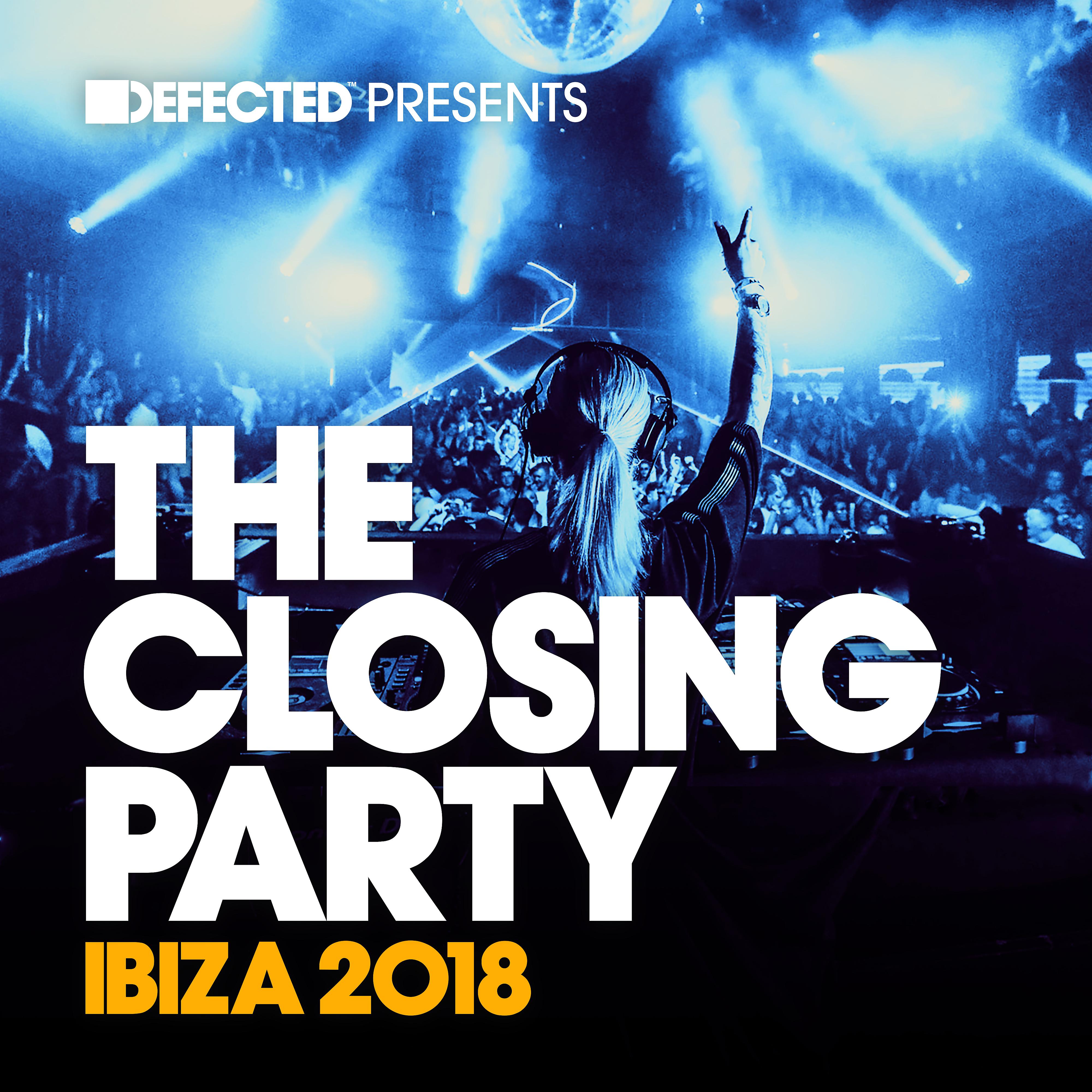 Постер альбома Defected Presents The Closing Party Ibiza 2018