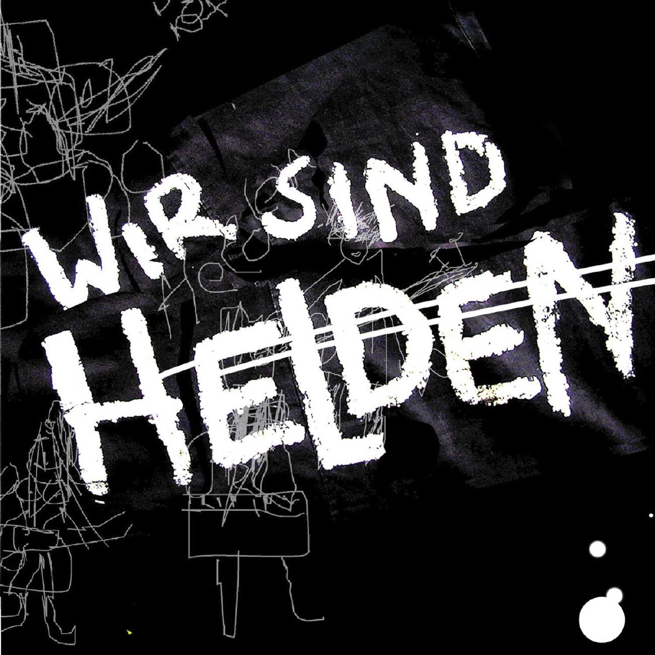 Wir sind Helden - Müssen Nur Wollen