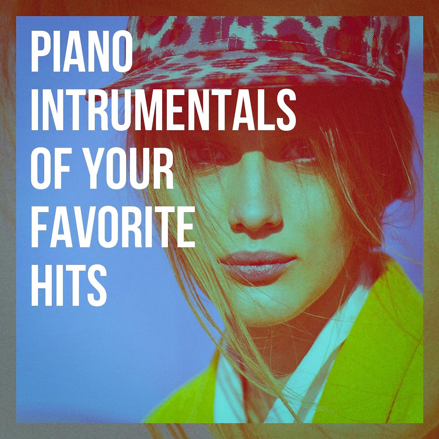 Постер альбома Piano Intrumentals of Your Favorite Hits