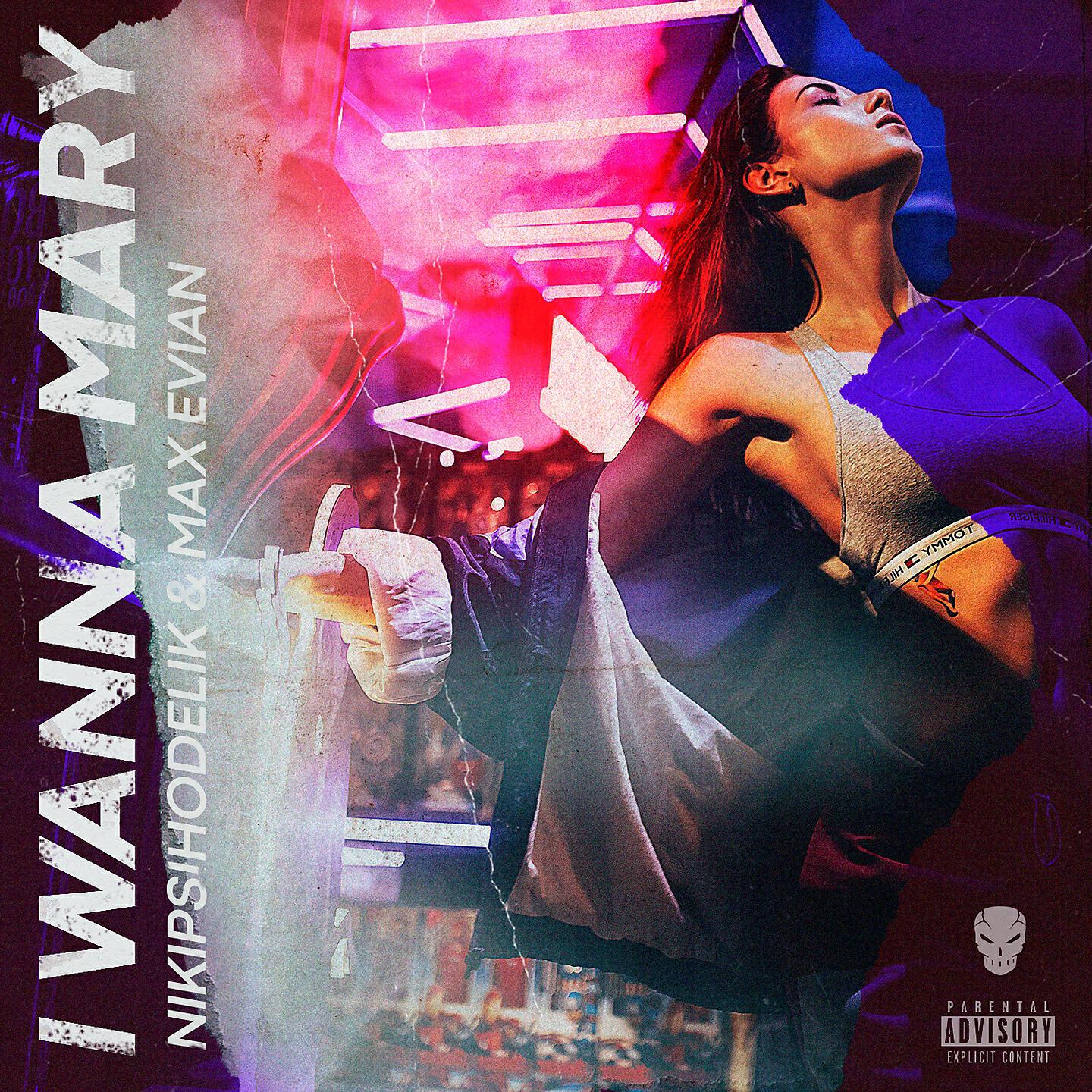NIKIPSIHODELIK, Max Evian - I Wanna Mary