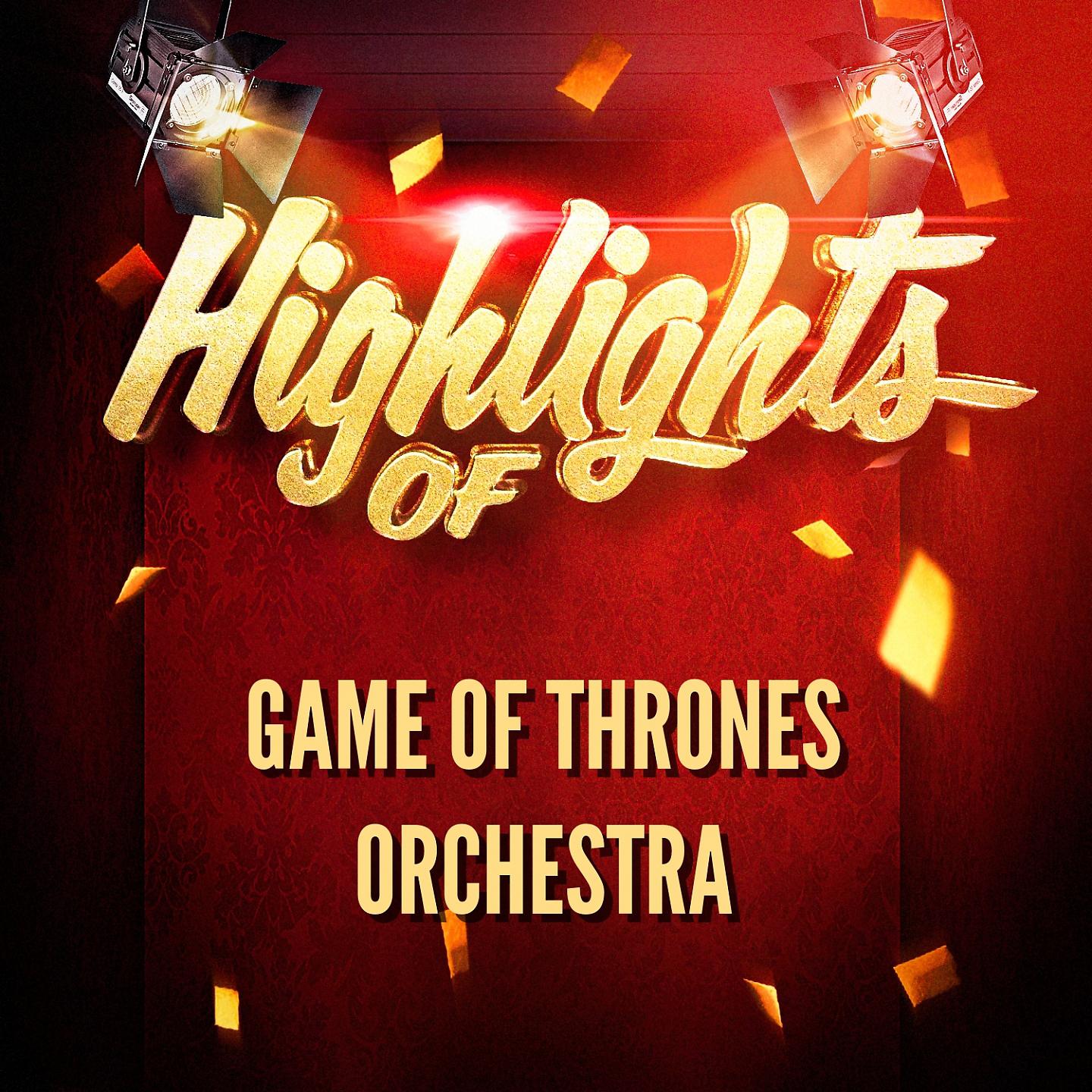 Постер альбома Highlights of Game of Thrones Orchestra