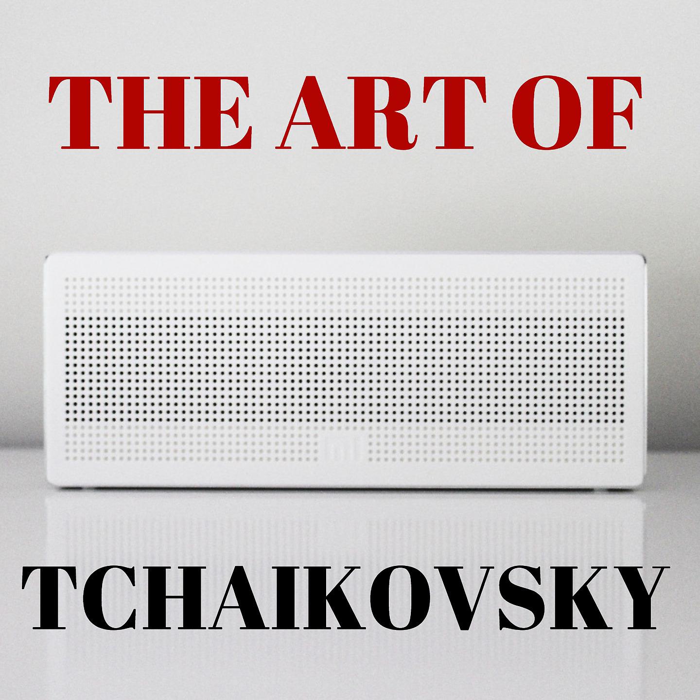 Постер альбома The Art of Tchaikovsky