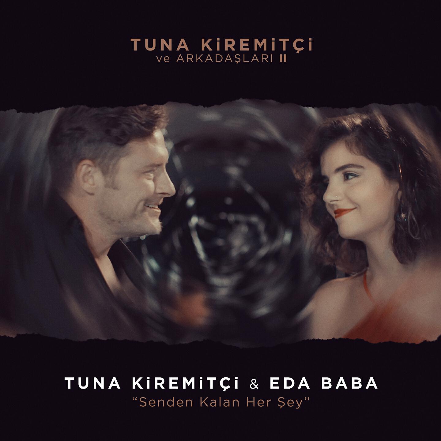 Tuna Kiremitçi - Senden Kalan Her Şey (Tuna Kiremitçi ve Arkadaşları II)