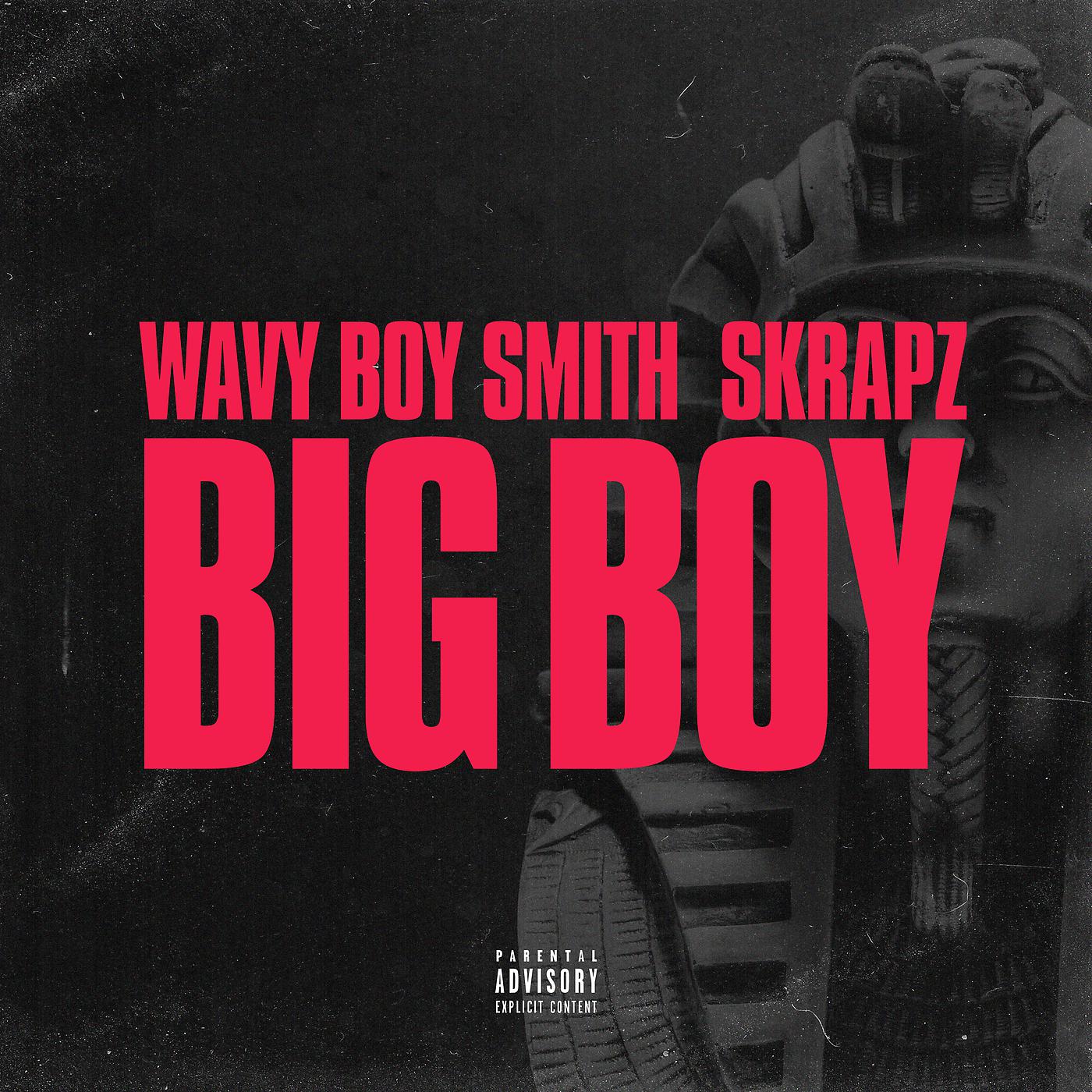 Постер альбома Big Boy (Wavy Boy Smith X Skrapz)