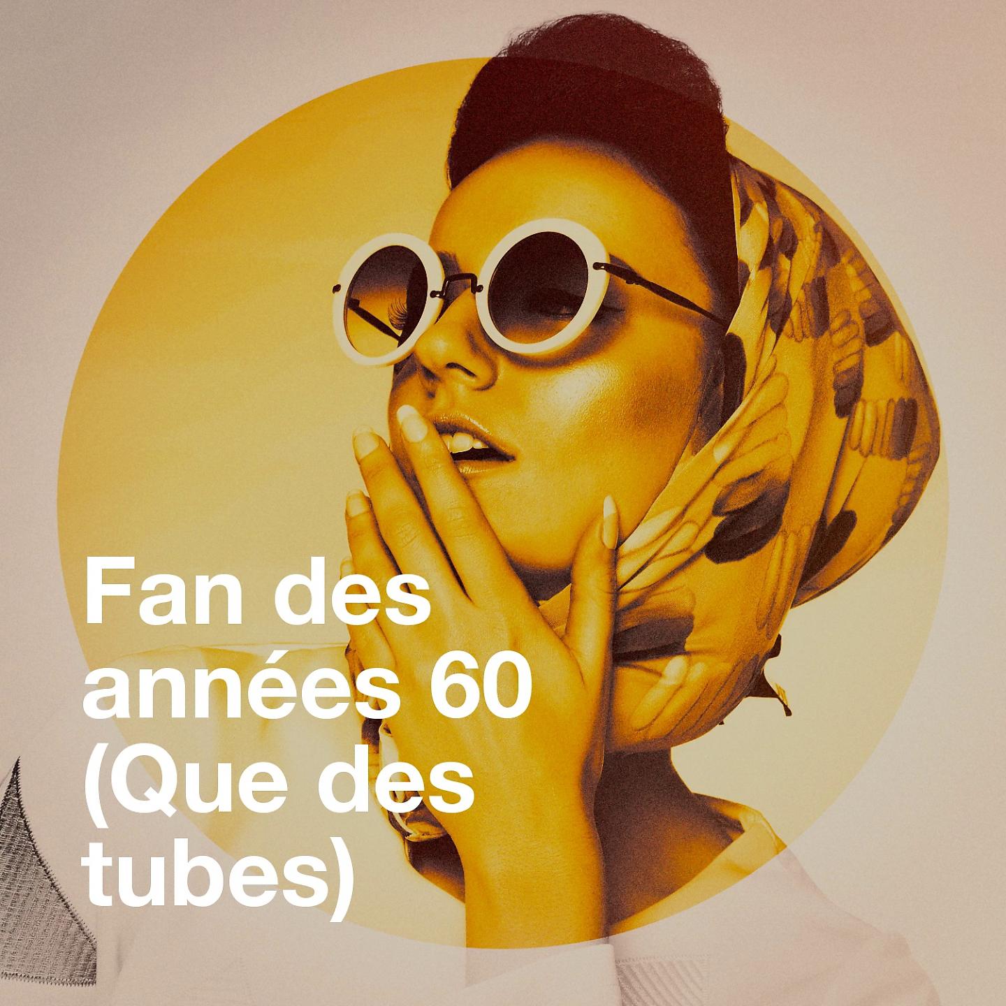 Постер альбома Fan des années 60 (que des tubes)
