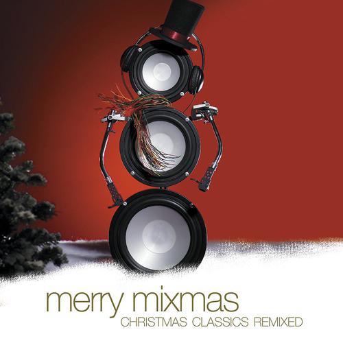 Постер альбома Merry Mixmas:  Christmas Classics Remixed