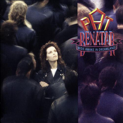 Pat Benatar - Wide Awake In Dreamland