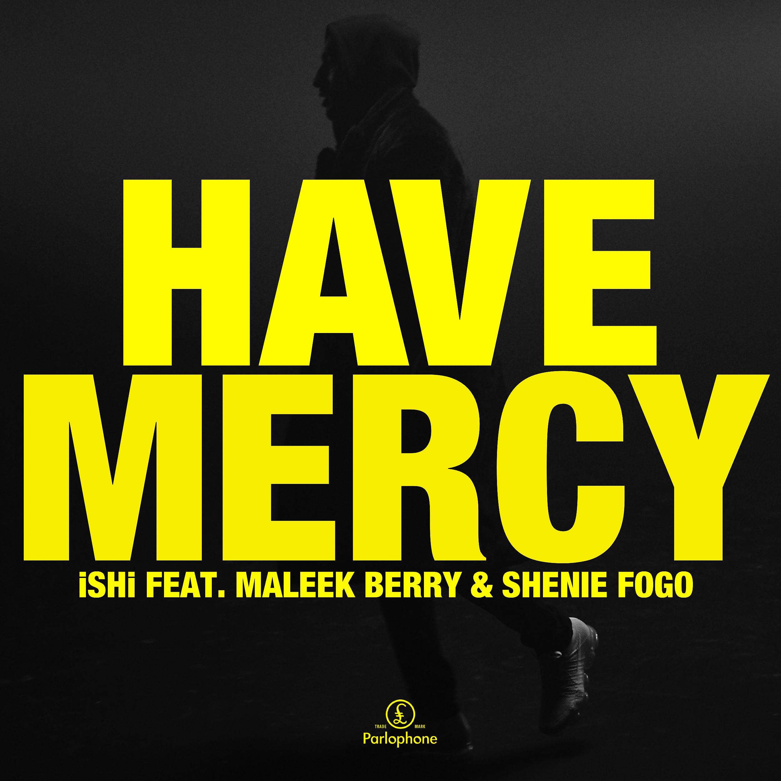 Постер альбома Have Mercy (feat. Maleek Berry & Shenie Fogo)