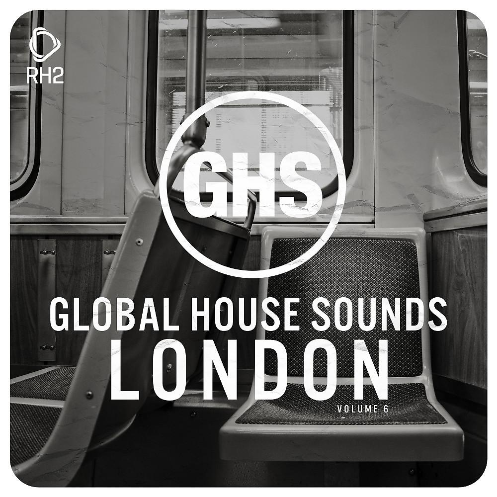 Постер альбома Global House Sounds - London, Vol. 6
